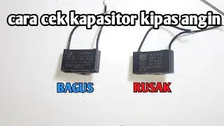 Cara cek kapasitor kipas angin Bagus atau Rusak