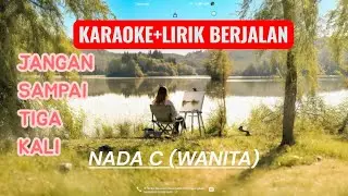 COVER  KARAOKE  JANGAN SAMPAI TIGA KALI. NADA  WANITA(C) 