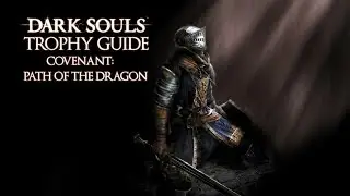 Dark Souls - Covenant: Path of the Dragon Trophy / Achievement Guide