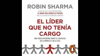 l&iacute;der que no ten&iacute;a cargo: Una f&aacute;bula moderna sobre el liderazgo en la empresa y en la vida