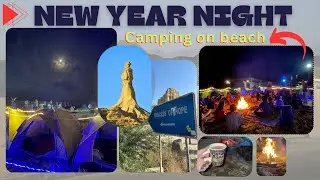 Camping At KUND MALIR Beach Over Night 😍 | BoneFire🔥|| NEW YEAR 2024 CELEBRATION ❤️ VLOG