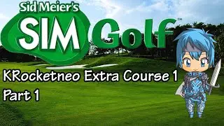 Sid Meier's Simgolf (PC) [KRocketneo Extra Course 1] - Part 1