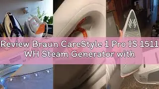 Review Braun CareStyle 1 Pro IS 1511 WH Steam Generator with FreeGlide 3D Technology, Vertical Steam