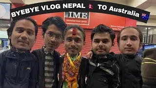 Bye Bye Vlog | Bkesh Maharzan | Nepal🇳🇵 To Australia 🇭🇲