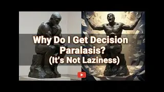 Why Do I Get Decision Paralysis? It&rsquo;s Not Laziness