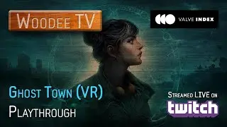 Ghost Town (VR) Playthrough - Valve Index