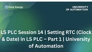 LS PLC Session 14 | Setting RTC (Clock & Date) in LS PLC &ndash; Part 1 | University of Automation