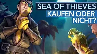 Sea of Thieves kaufen oder nicht? -  5 Dinge, die ihr wissen solltet (Vorab-Fazit)