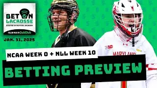 2025 College Lacrosse Futures, Win Totals & Week 0 Bets; NLL Week 10 Picks (Bet On Lacrosse #60)