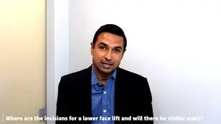 Ask Dr. Roy: Lower Face Lift Incisions and Scarring