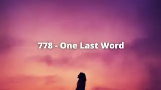778 - One Last Word