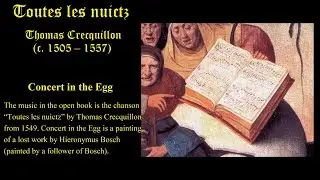 Toutes les nuictz. Thomas Crecquillon. Concert in the egg. Hieronymus Bosch