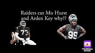 Why did the Raiders cut Mo Hurst and Arden key?