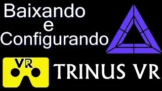 INSTALANDO E CONFIGURANDO TRINUS VR