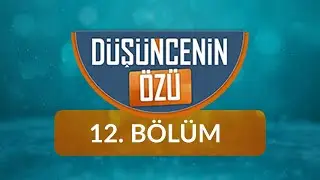 Gençlik, Edebiyat ve Kültür - Düşüncenin Özü 12.Bölüm