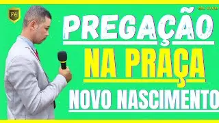 pregação na praça novo Nascimento