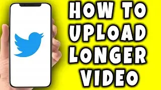How to Upload Longer Video on Twitter (2026)