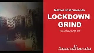 Lockdown Grind by Native Instruments (Review and walk-through  2019)