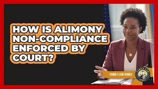 How Is Alimony Non-Compliance Enforced By Court?