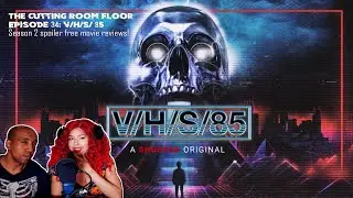 VHS 85, Spoiler Free horror movie review. The Cutting Room Floor Episode 34
