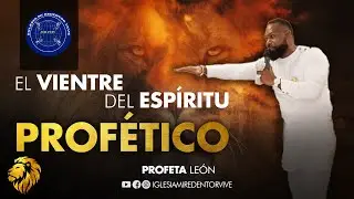 El vientre del espíritu profético / Profeta León