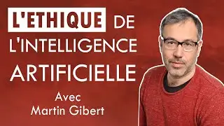 L'éthique de l'IA - avec Martin Gibert