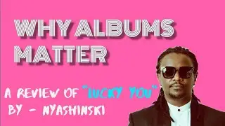 WHY ALBUMS MATTER || A REVIEW OF LUCKY YOU BY NYASHINSKI