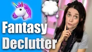 HAVE A FANTASY SELF? | Declutter Your Fantasy Self | Fantasy Minimalism