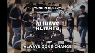 Yungin Breezy- Always Gon Change (Official Music Video)