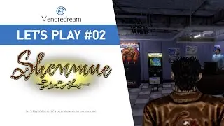 Shenmue | O&ugrave; est Charlie ? Et visite de la salle You Arcade | Let's Play #02 - Vendredream