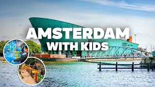 AMSTERDAM WITH KIDS! Best Things to Do and Family Fun!