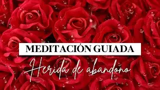 Sana tu HERIDA de ABANDONO con esta Meditación 💫