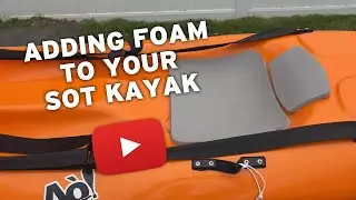 Beginner's Tips for Foam Outfitting a Sit On Top Surf Kayak