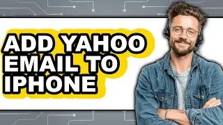 How to Add Yahoo Email to iPhone (Full Guide)