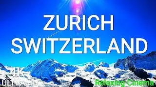 Zurich 4K, Switzerland 4K, relaxing cinema, relaxing music sleep, Europe nature soundscape. stress