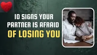 10 Signs Your Partner is Afraid of Losing You // Understanding Relationship Anxiety