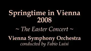 Vienna Symphony Orchestra - Springtime in Vienna ~ The Easter Concert 2008