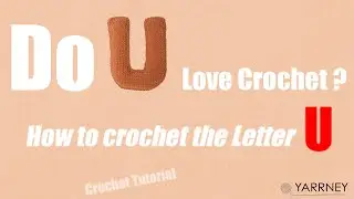DIY 3D Crochet Letter U for Beginners (Crochet Letter Series)