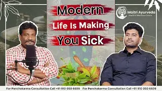 Modern Life Making You Sick | Ayurveda Q&A Podcast (Part 1) | Dr. Kishore Kumar | Maitri Ayurveda