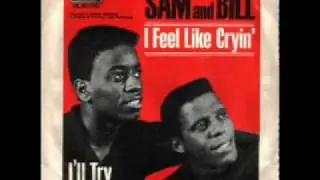 Sam & Bill - I Feel Like Cryin'