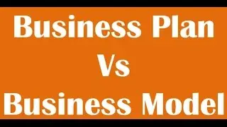 Business Plan vs Business Model -- 60 Second Business Tip