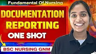 Documentation and Reporting || One Shot || Fundamental Of Nursing || Bsc Nursing || GNM 