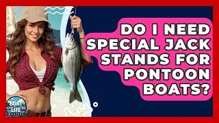 Do I Need Special Jack Stands For Pontoon Boats? - Boat Life Masters