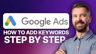 How To Add Keywords In Google Ads - Step By Step (2026)