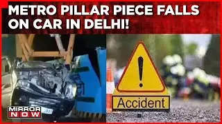Metro Pillar Shuttering Falls On Car In Delhi | Two Injured Near Haiderpur In Delhi | Top News