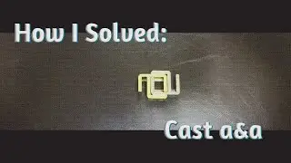 How I Solved The Cast a&a?