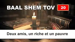 BAAL SHEM TOV 20 - DEUX AMIS, UN RICHE ET UN PAUVRE