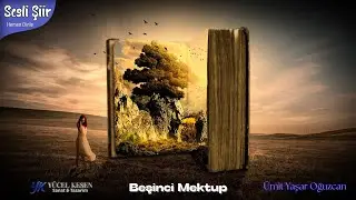 Beşinci Mektup | Sahibini Arayan Mektuplar | Ümit Yaşar Oğuzcan | Yücel Kesen Yorumuyla [ Şiir ]