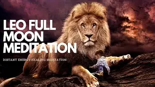 Leo Full Moon February 5 2023 Distant Healing Guided Meditation