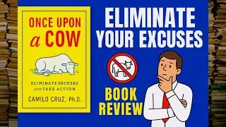 Once Upon A Cow &ndash; How To Eliminate Excuses and Unlock Your True Potential